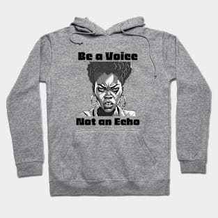 Be a Voice Not an Echo - Inspirational Quotes Hoodie